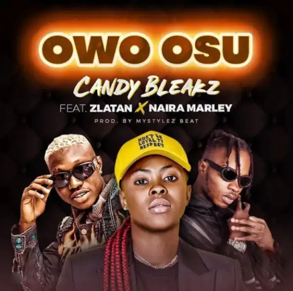 Candy Bleakz - Owo Osu ft. Zlatan x Naira Marley